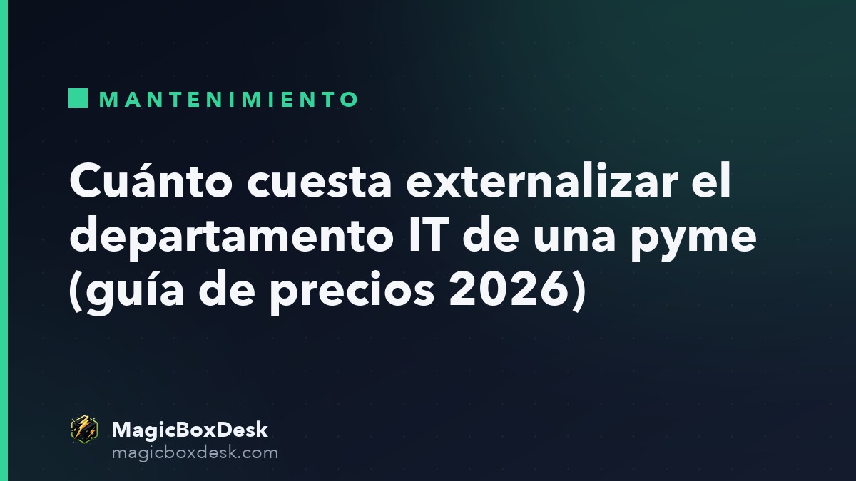 Cuánto cuesta externalizar el departamento IT de una pyme (guía de precios 2026)