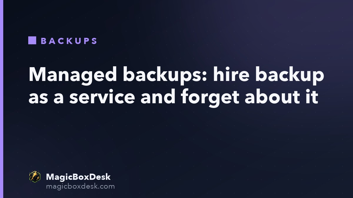 Managed backups: hire backup as a service and forget about it