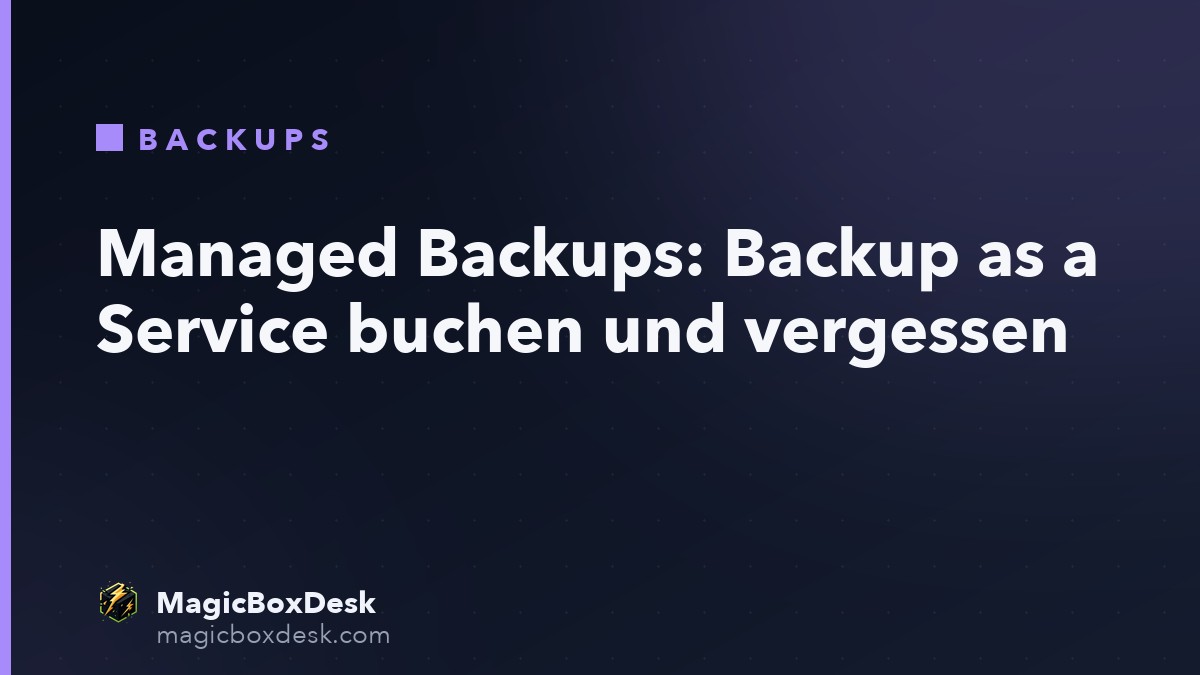 Managed Backups: Backup as a Service buchen und vergessen