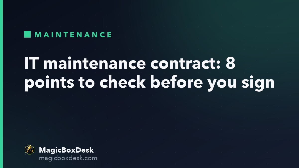 IT maintenance contract: 8 points to check before you sign