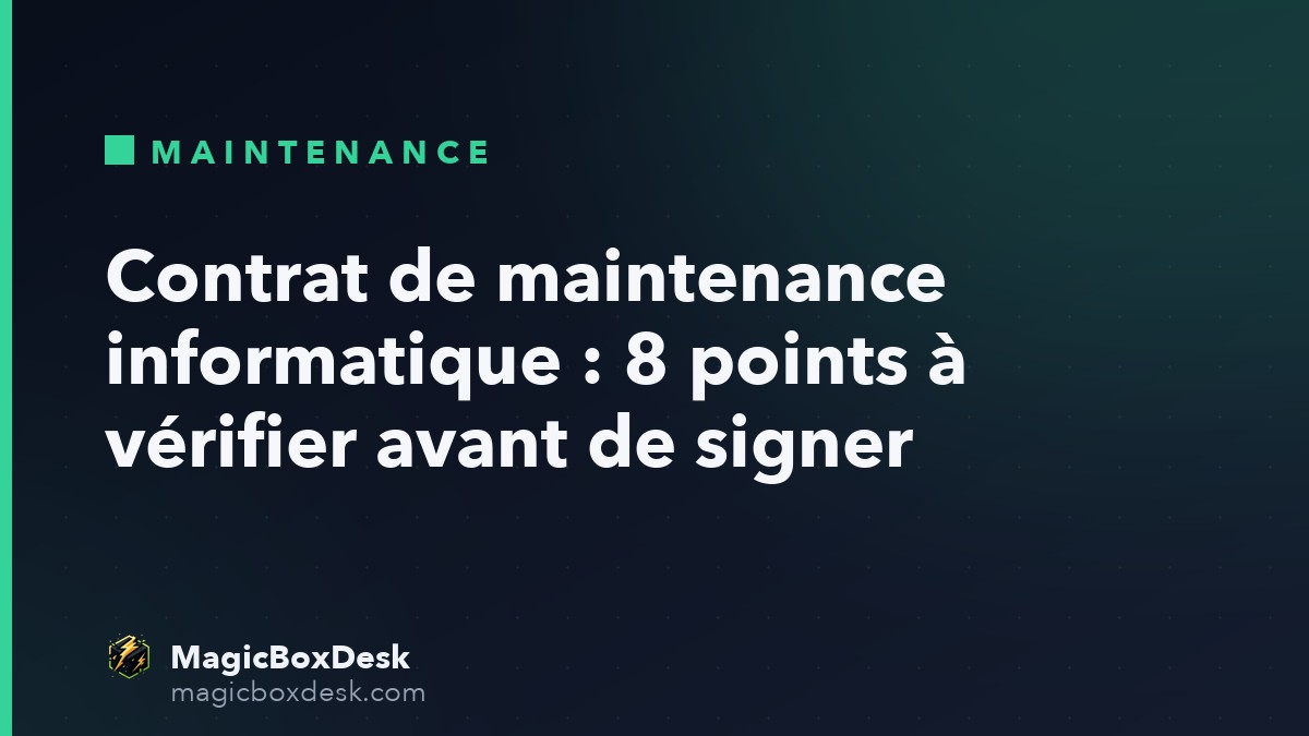 Contrat de maintenance informatique : 8 points à vérifier avant de signer