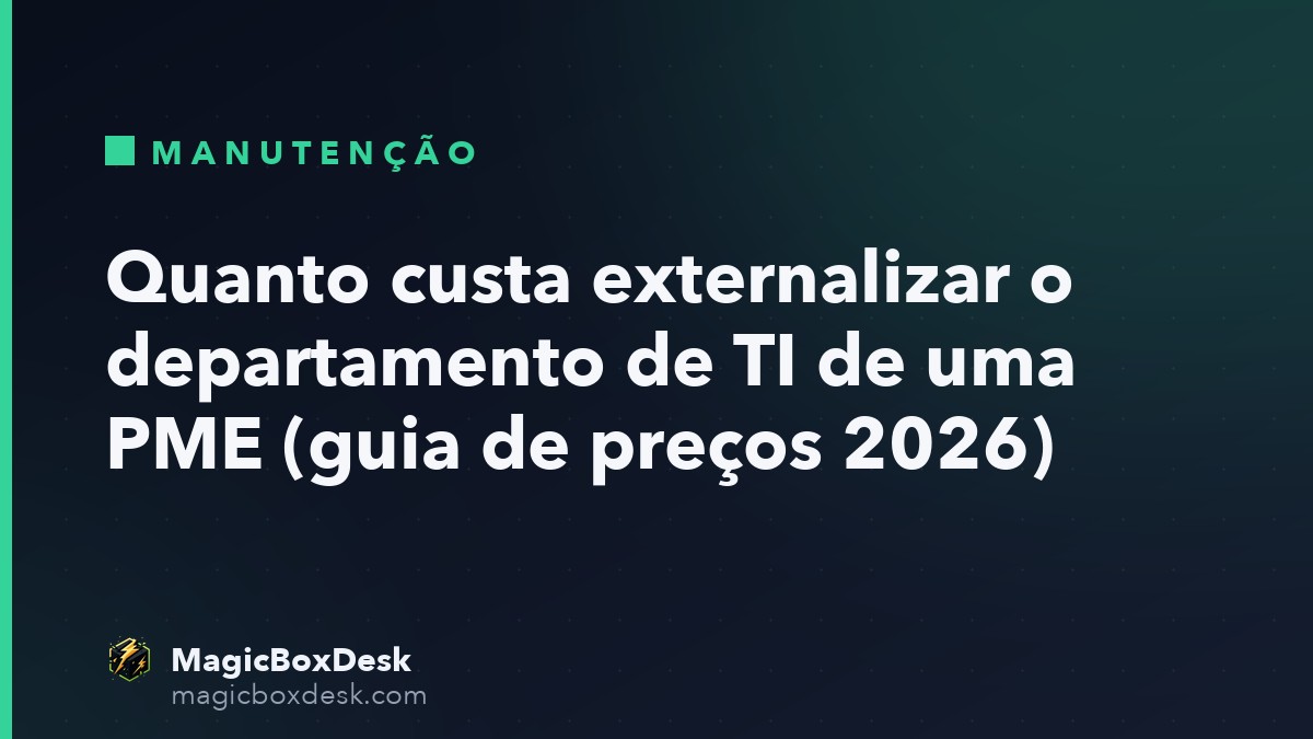 Quanto custa externalizar o departamento de TI de uma PME (guia de preços 2026)