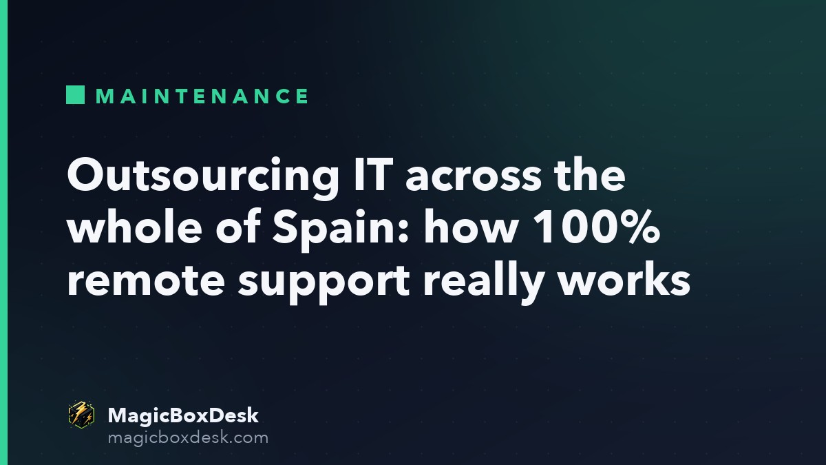 Outsourcing IT across the whole of Spain: how 100% remote support really works