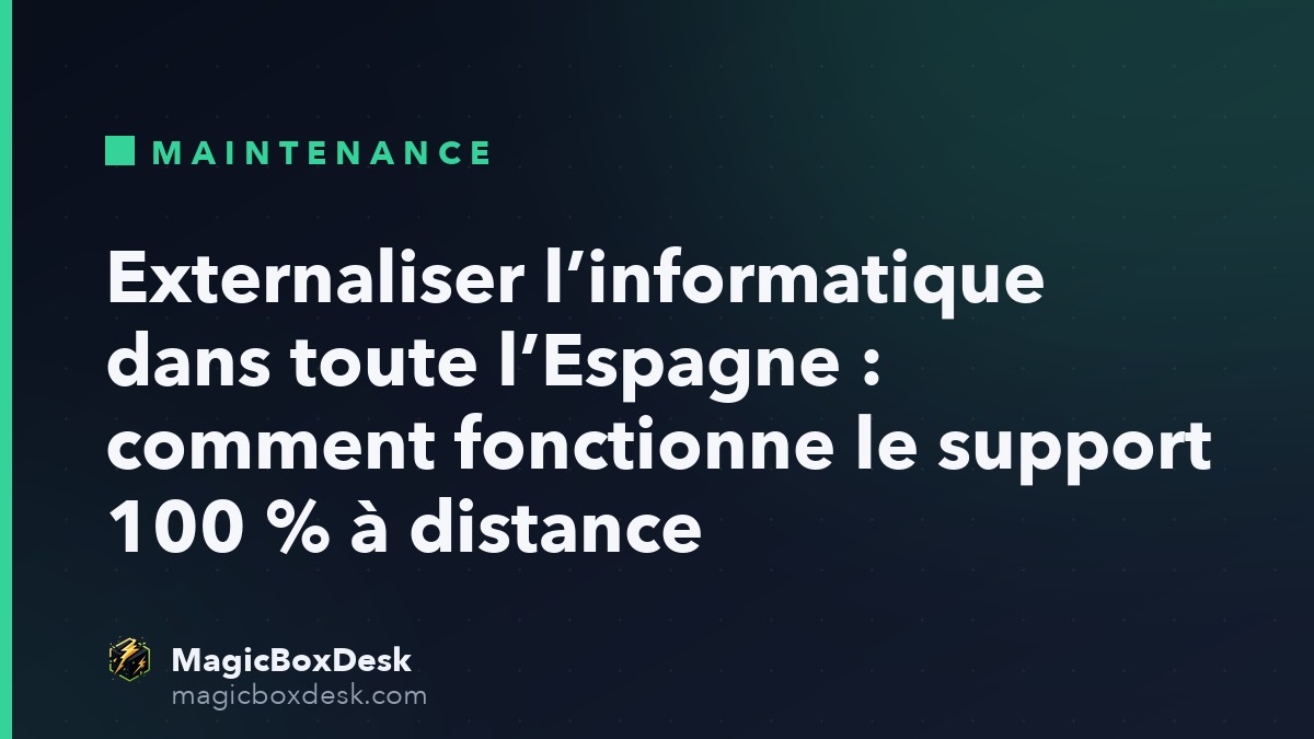 Externaliser l’informatique dans toute l’Espagne : comment fonctionne le support 100 % à distance