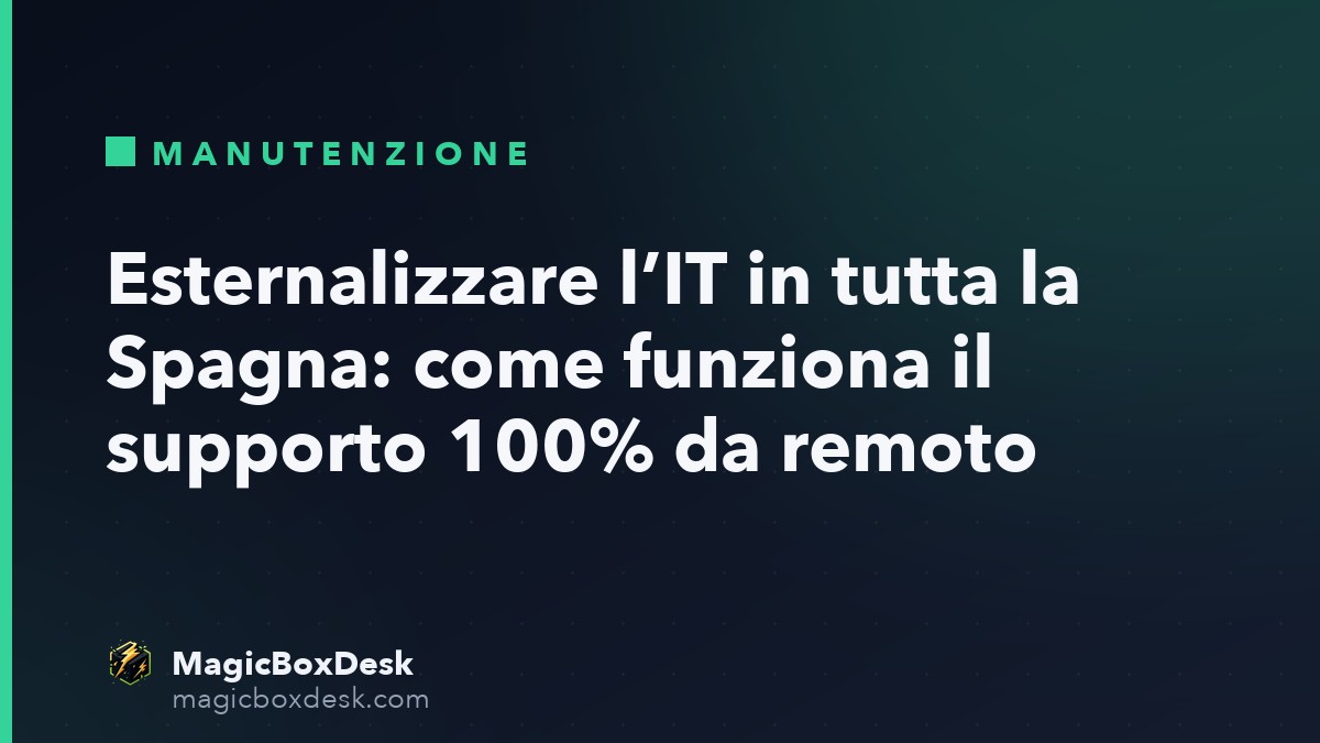 Esternalizzare l’IT in tutta la Spagna: come funziona il supporto 100% da remoto