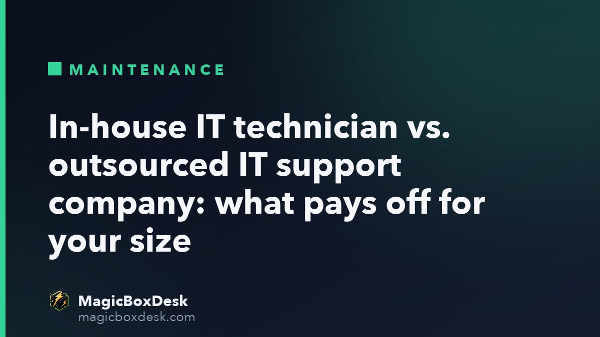 In-house IT technician vs. outsourced IT support company: what pays off for your size