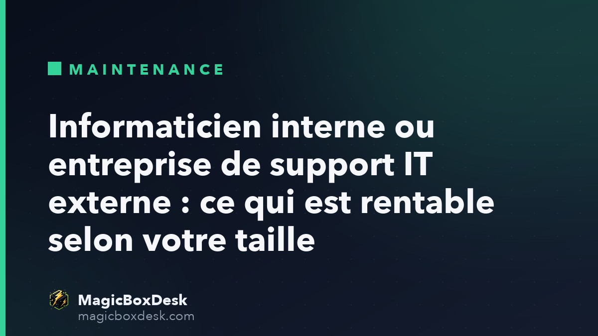 Informaticien interne ou entreprise de support IT externe : ce qui est rentable selon votre taille