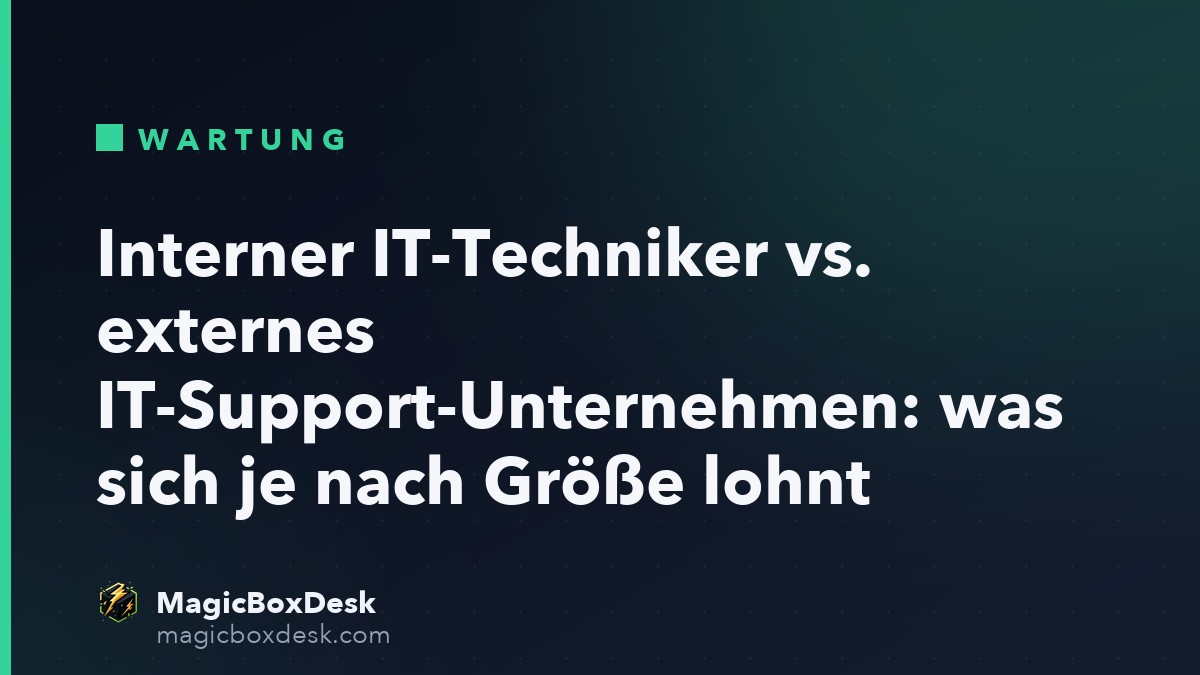 Interner IT-Techniker vs. externes IT-Support-Unternehmen: was sich je nach Größe lohnt