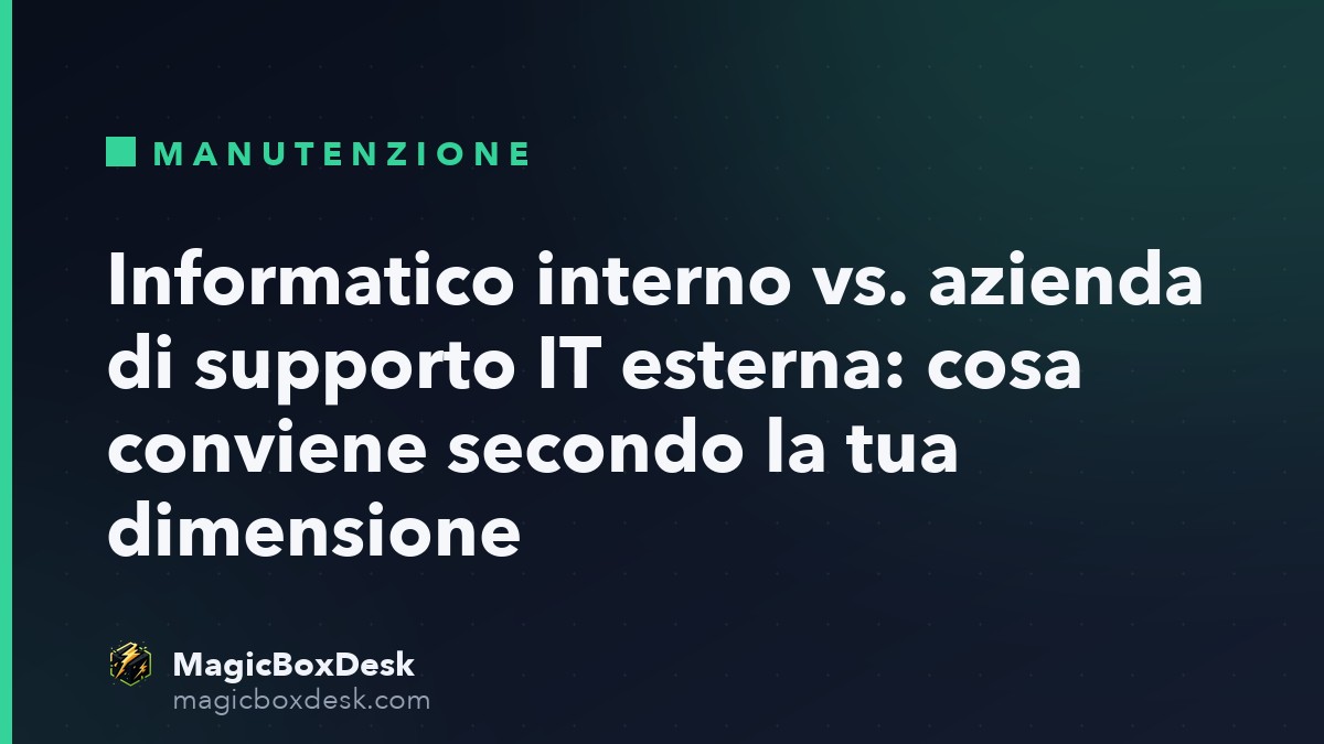 Informatico interno vs. azienda di supporto IT esterna: cosa conviene secondo la tua dimensione