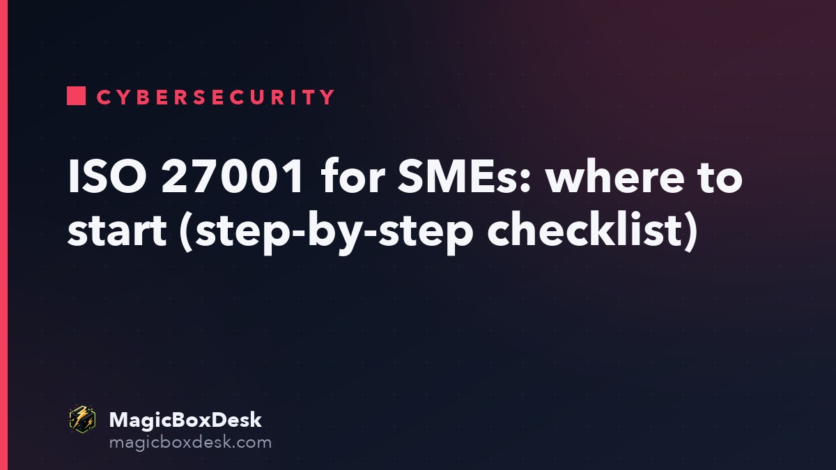 ISO 27001 for SMEs: where to start (step-by-step checklist)
