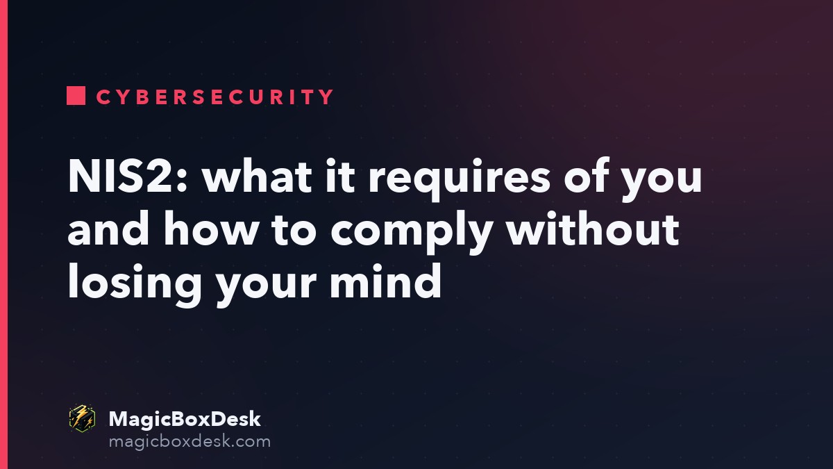 NIS2: what it requires of you and how to comply without losing your mind