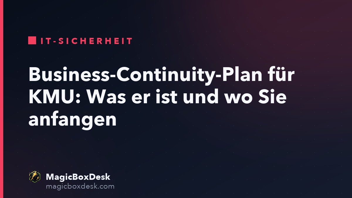 Business-Continuity-Plan für KMU: Was er ist und wo Sie anfangen