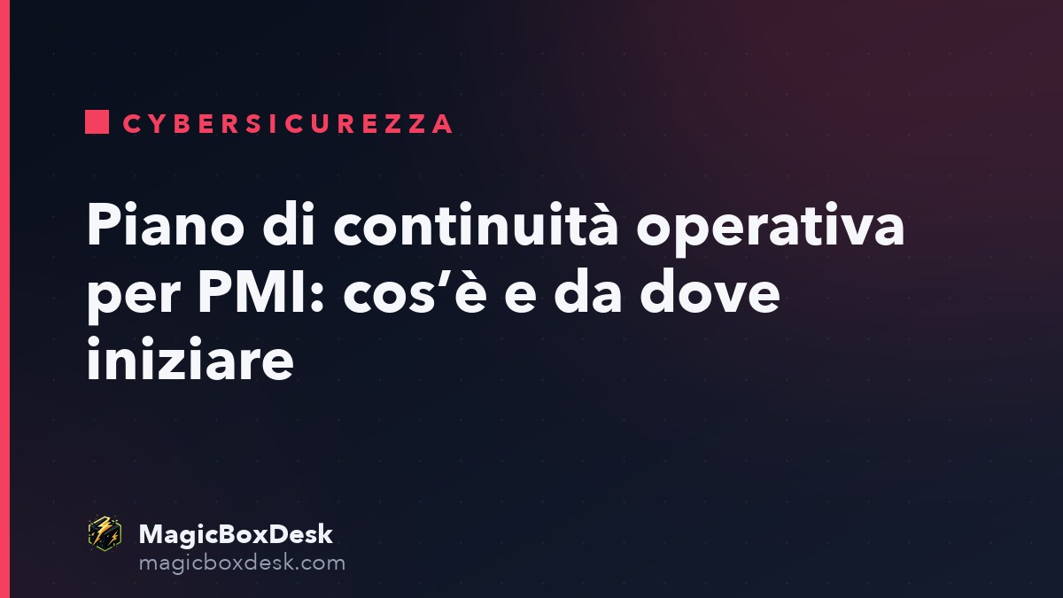 Piano di continuità operativa per PMI: cos’è e da dove iniziare