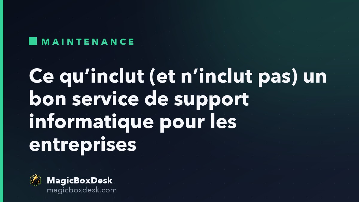 Ce qu’inclut (et n’inclut pas) un bon service de support informatique pour les entreprises