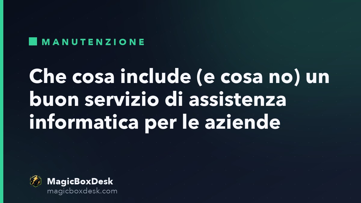 Che cosa include (e cosa no) un buon servizio di assistenza informatica per le aziende