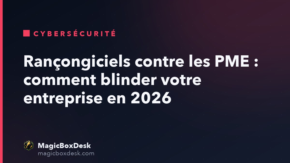 Rançongiciels contre les PME : comment blinder votre entreprise en 2026