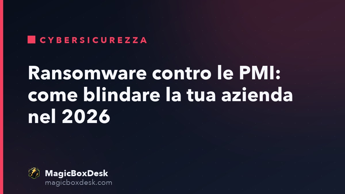 Ransomware contro le PMI: come blindare la tua azienda nel 2026