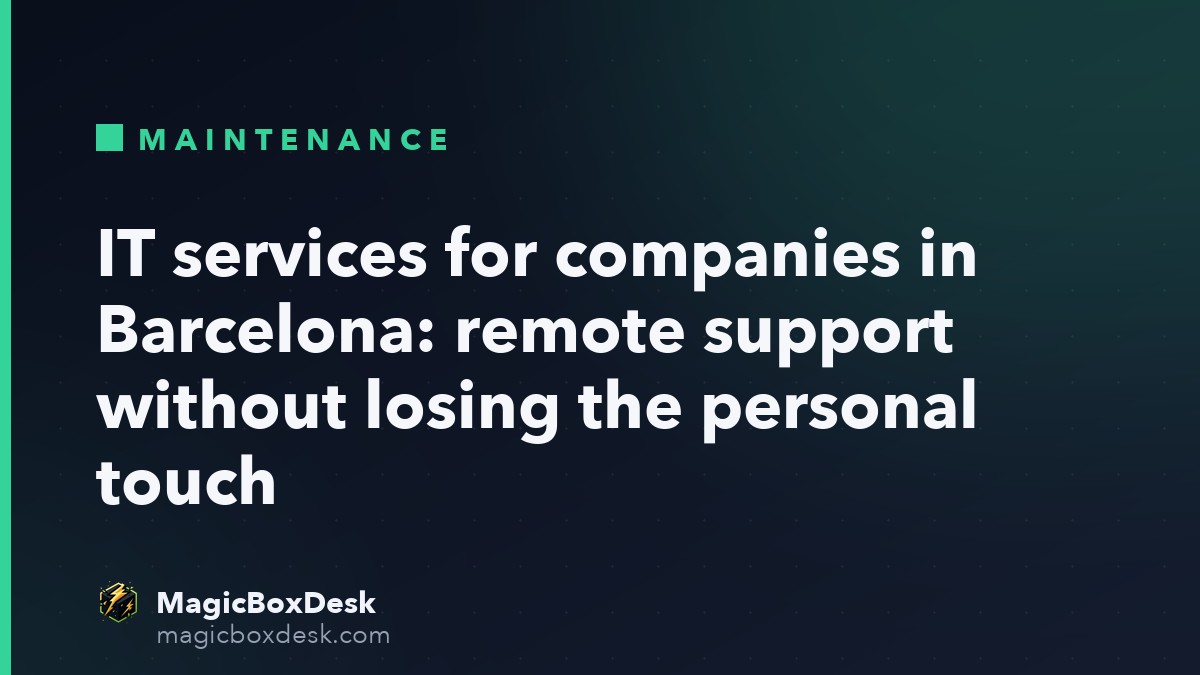 IT services for companies in Barcelona: remote support without losing the personal touch