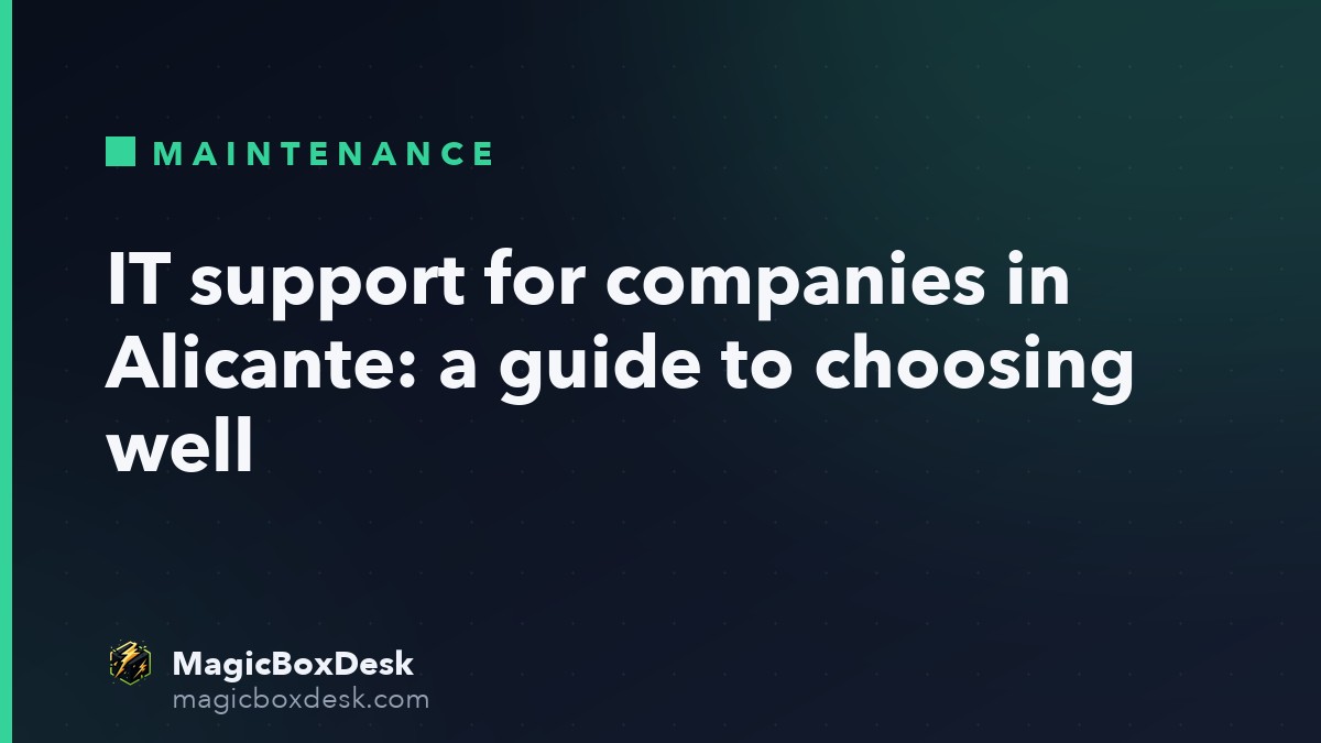 IT support for companies in Alicante: a guide to choosing well