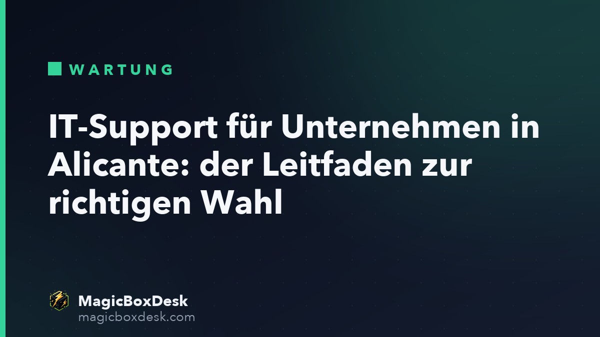 IT-Support für Unternehmen in Alicante: der Leitfaden zur richtigen Wahl