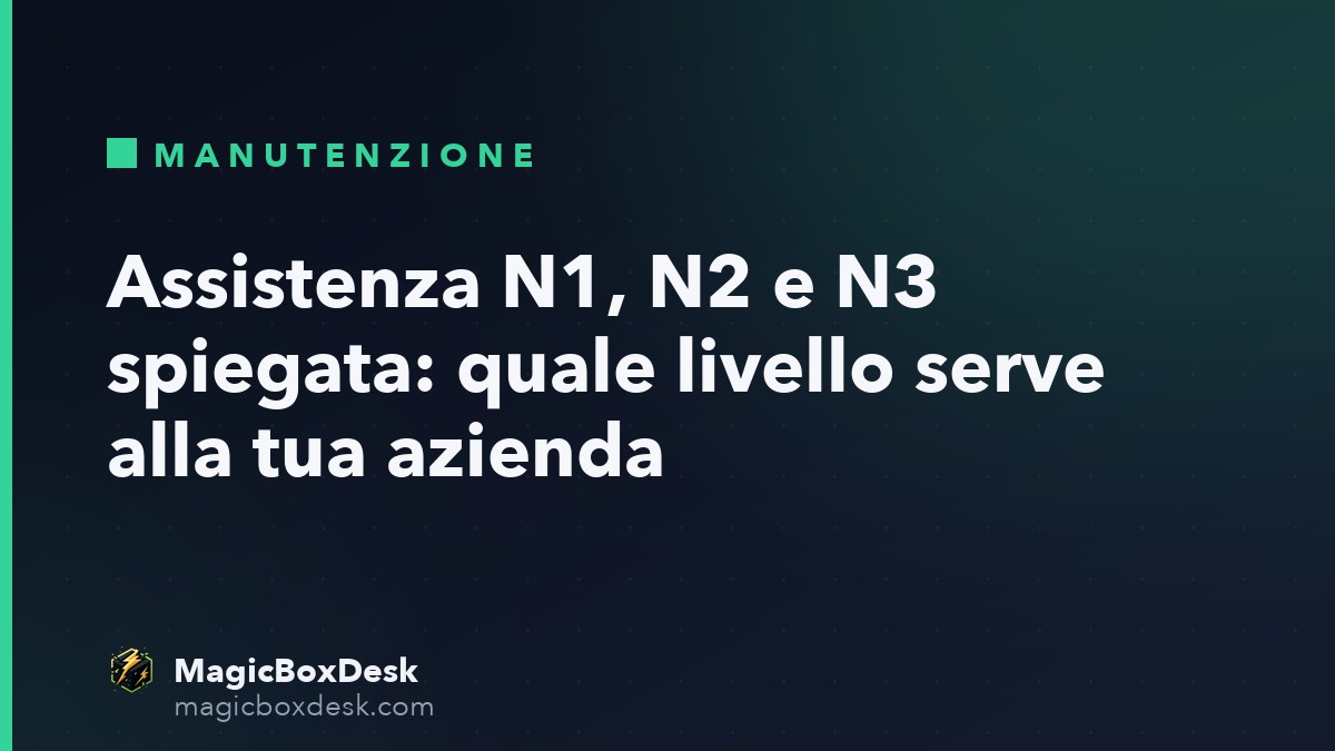 Assistenza N1, N2 e N3 spiegata: quale livello serve alla tua azienda