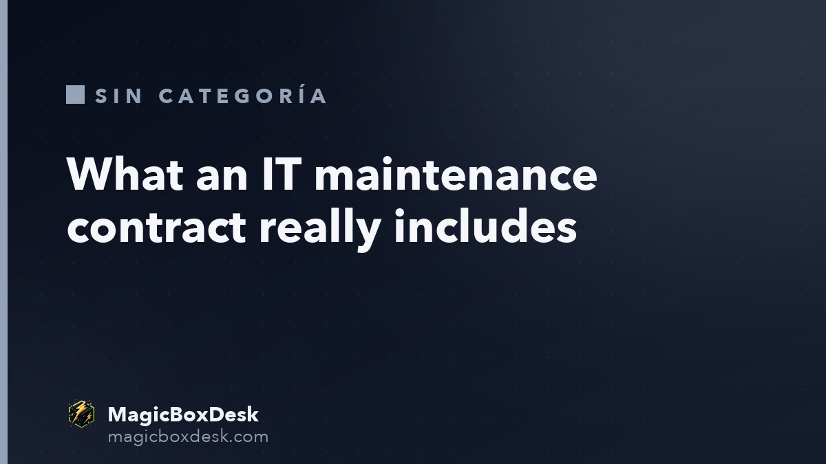 What an IT maintenance contract really includes