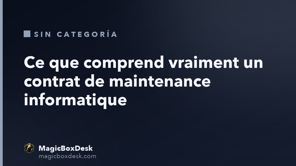 Ce que comprend vraiment un contrat de maintenance informatique