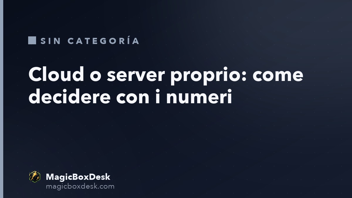 Cloud o server proprio: come decidere con i numeri