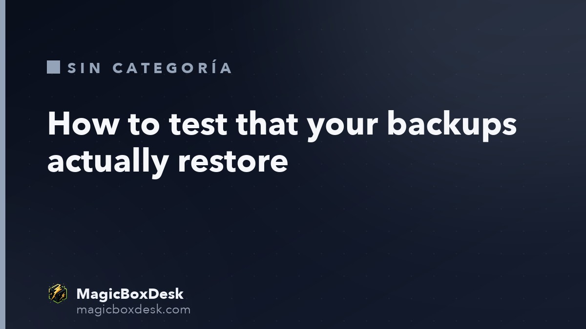 How to test that your backups actually restore